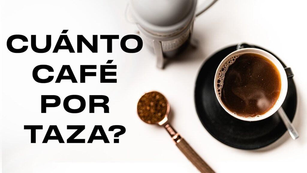cuantos gramos de cafe en grano por taza